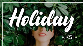 Holiday - KSI (Lyrics)