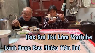 Qua Nhà Bác Sui,Coi Nấu Hủ Tiếu Khoai Lang,Bất Ngờ Bác Hỏi,Con Làm,Lãnh Tiền YouTube,Được Bao Nhiêu?