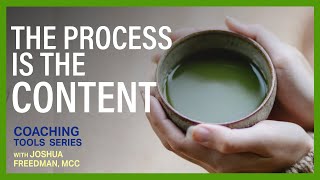 When Process is the Content | Coaching with Emotional Intelligence