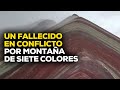 Cusco: un muerto deja conflicto por la montaña de Siete Colores #ROTATIVARPP | SEGMENTO