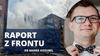 Raport z frontu. Gorąco pod Awdijiwką | dr Marek Kozubel