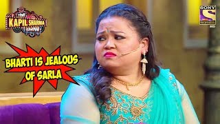 Bharti Is Jealous Of Sarla - The Kapil Sharma Show