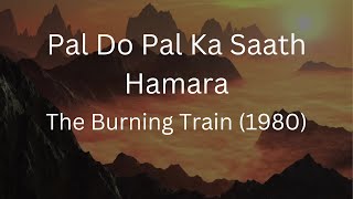Pal Do Pal Ka Saath Hamara | The Burning Train | Asha Bhosle, Mohd Rafi, R D Burman, Sahir Ludhianvi