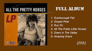 LP - All The Pretty Horses (Full Album) [2015]