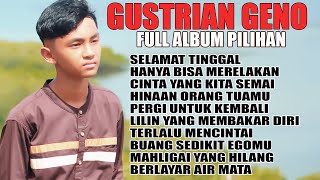 Gustrian Geno Full Album Pilihan Selamat Tinggal Hanya Bisa Merelakan