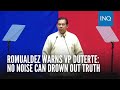 Romualdez warns VP Duterte: No noise can drown out truth