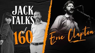 Jack Talks by Jack Lives Here | Bölüm 160 Eric Clapton | Gülşah Güray \u0026 Kanat Atkaya