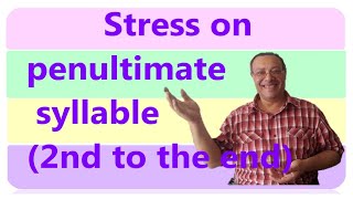 Stress on penultimate syllable | The second to the end syllable