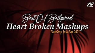 Best of Bollywood Heart Broken Mashups 2021 | YT WORLD / AB AMBIENTS | NonStop Jukebox