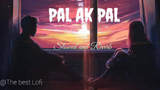 Pal Ak Pal || @thebestlofi850 || Arijit Singh #slowedandreverb  #Palakpal #arijitsingh  #relaxing