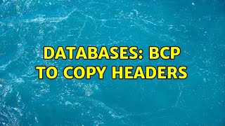 Databases: BCP To Copy Headers
