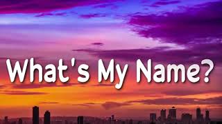 Rihanna - Whats My Name (Lyrics) ft Drake