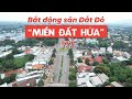 Bất động sản Đất Đỏ: “MIỀN ĐẤT HỨA” cho nhà đầu tư | CAFELAND