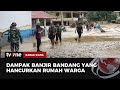 Seramnya Terjangan Banjir Bandang di Lahat, Puluhan Rumah Hanyut | Kabar Siang tvOne