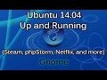 Fireside Chat: Install Ubuntu 14.10 Gnome & Useful Apps