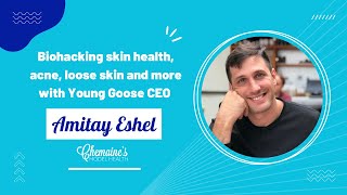 Biohacking skin health, acne, loose skin and more with Young Goose CEO Amitay Eshel