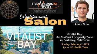 U.S. Transhumanist Party Virtual Enlightenment Salon with Adam Gries on Vitalist Bay – 2/2/2025