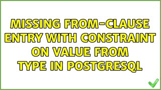 Missing FROM-clause entry with constraint on value from type in PostgreSQL