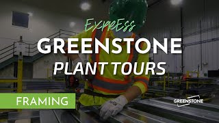 Greenstone Express Plant Tours | Framing Station