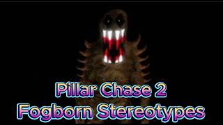 Pillar Chase 2 Stereotypes (Episode 4: Fogborn)