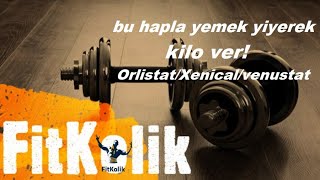 Bu hapla yemek yiyerek kilo ver!  (Orlistat - Xenical - Thincal - Venustat)