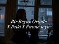 bir beyaz orkide x belki x fırtınadayım x gamzedeyim deva bulamam mİx