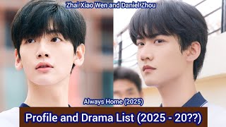 Zhai Xiao Wen and Daniel Zhou (Always Home) | Profile and Drama List (2025 - 20??) |