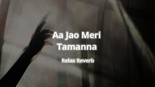Aa Jao Meri Tamanna (slowed+reverb) | Relax Reverb