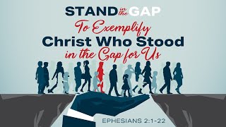 Stand in the Gap to Exemplify Christ Who Stood in the Gap for Us