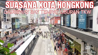 SUASANA KOTA HONGKONG || CAUSEWAY BAY TEMPAT LIBURANNYA TKW