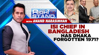 Pakistan ISI Chief In Bangladesh: Should India Be Concerned? | The Right Stand With Anand Narasimhan