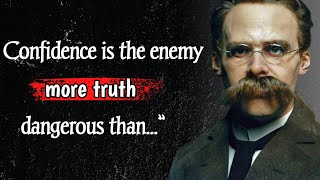 BEWARE! Confidence Is The Enemy More Truth Dangerous Than | Quotes Friedrich Nietzche