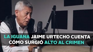 La Iguana Jaime Urtecho cuenta como surgió Alto Al Crimen