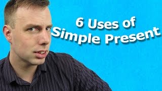 6 Uses of The Simple Present Tense | Natural English Grammar