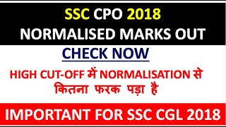 Ssc cpo 2018 Normalised marks Out|  Ssc cgl 2018 aspirants must watch