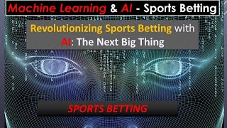 Revolutionizing Sports Betting with AI: The Next Big Thing