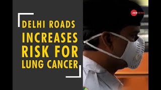 Aapki News: People living near Delhi roads are more prone to lung cancer, reveals IIT