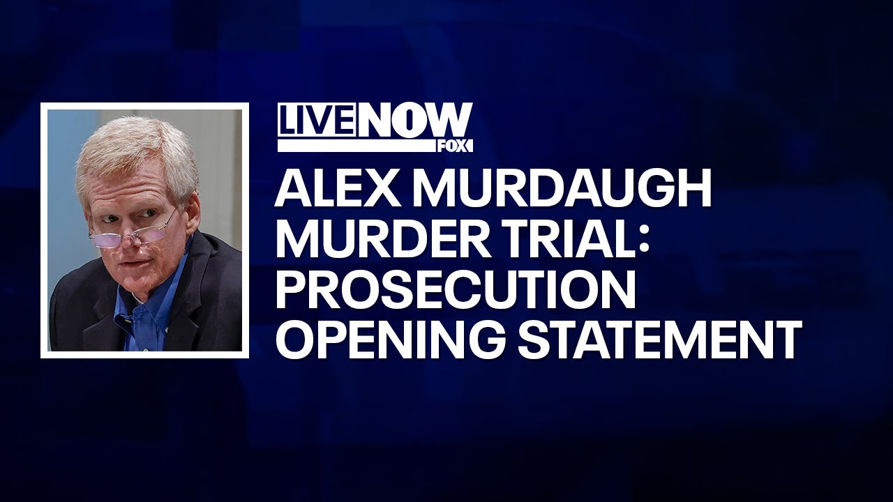 Murdaugh Murder Trial: Prosecution Opening Statements | LiveNOW From ...