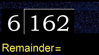 Divide 162 by 6 , remainder  . Division with 1 Digit Divisors . How to do