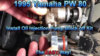 PW80 Oil Injector Blockoff kit Install the Easy Way