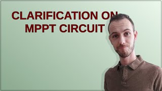 Electronics: Clarification on MPPT circuit