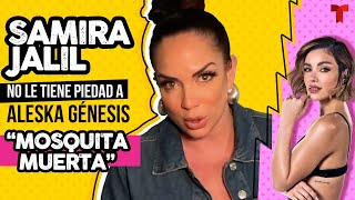 Samira Jalil sin pudor alguno llama “mosquita muerta” a Aleska Génesis | Telemundo Entretenimiento