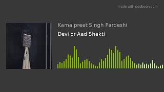 Sikhism in Snippits - Devi or Aad Shakti - Giani Bhopinder Singh Boparai wale