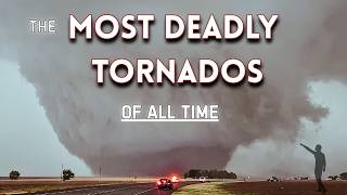 The MOST DEADLY Tornadoes Of All Time | Lethal Legacies