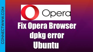 Solve Fix dpkg error processing package opera stable error on Ubuntu Linux