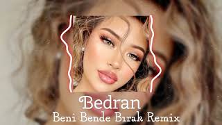 Bedran - Beni Bende Birak Remix 2024 | A Journey of Self-Discovery in Sound