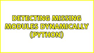 Detecting Missing Modules Dynamically (Python)