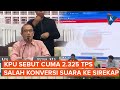 Minta Maaf, KPU Klaim Hanya 2.325 TPS yang Salah Konversi Suara ke Sirekap