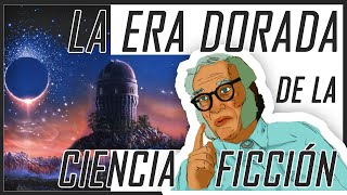 EDAD DORADA de la CIENCIA FICCIÓN: principales autores y características