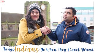 TID| Things Indian do when they travel abroad| FT Tejinder Kaur